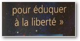Vivre la liberté pour éduquer à la liberté