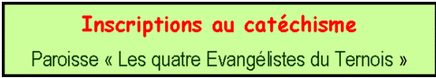 Zone de Texte: Inscriptions au catéchisme
Paroisse « Les quatre Evangélistes du Ternois »
